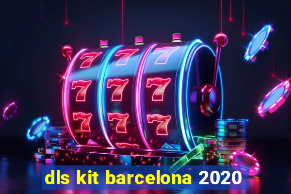 dls kit barcelona 2020